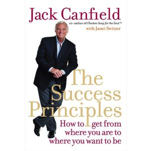 SUCCESS PRINCIPLES : HOW TO GET FROM WHERE YOU ARE P/B