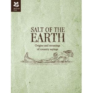 SALT OF THE EARTH: ORIGINS & MEANINGS OF COUNTRY SAYINGS H/B