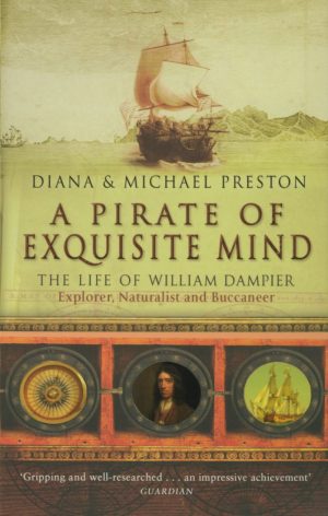 A PIRATE OF EXQUISITE MIND: THE LIFE OF WILLIAM DAMPIER