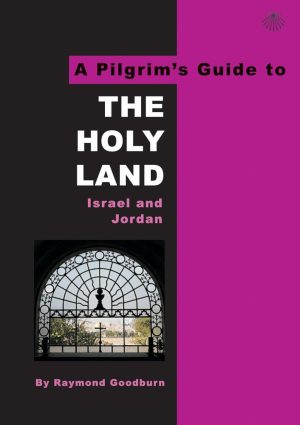 PILGRIM'S GUIDE TO THE HOLY LAND: ISRAEL AND JORDAN