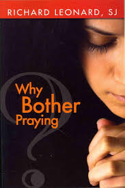 WHY BOTHER PRAYING?